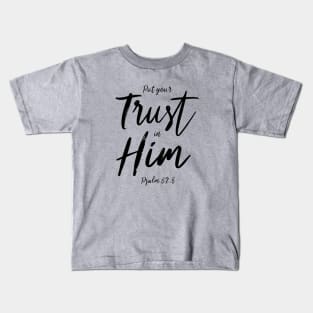 Put your Trust in Him Kids T-Shirt
